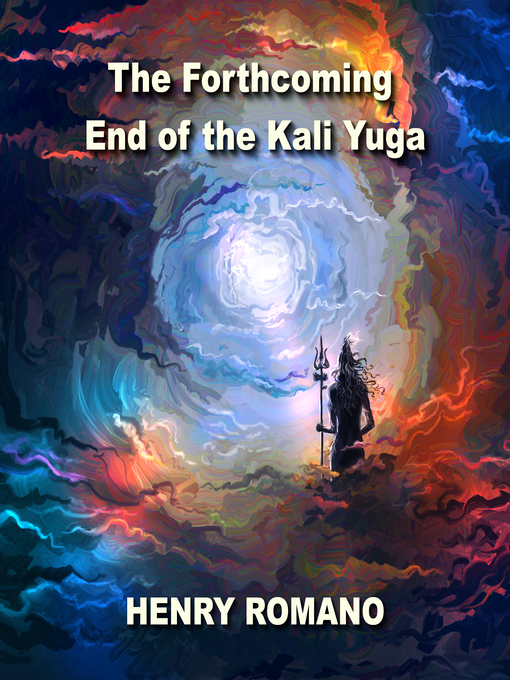 Title details for The Forthcoming End of the Kali Yuga by HENRY ROMANO - Wait list
